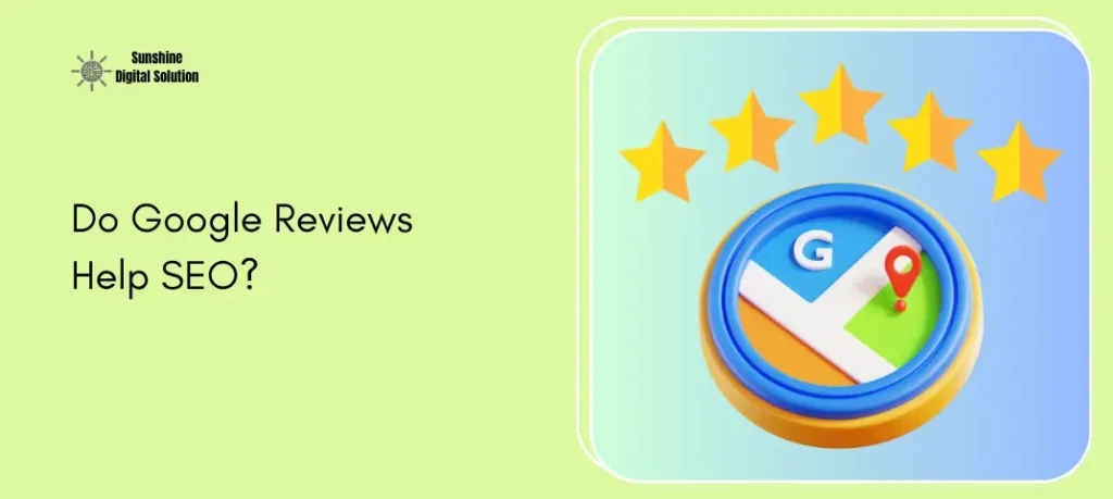 Do Google Reviews Help SEO? [2025 Updated]
