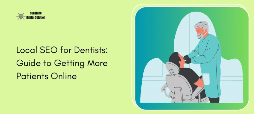 Local SEO for Dentists: Guide to Getting More Patients Online
